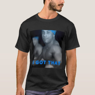 Ricardo Milos U GOT THAT T-Shirt