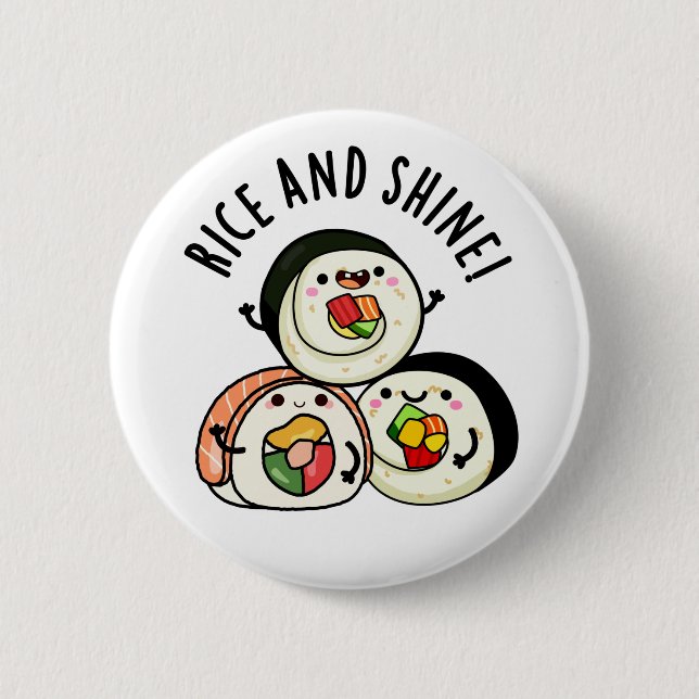 Rice And Shine Cute Sushi Pun 2 Inch Round Button (Front)