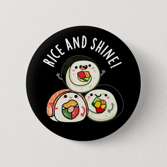 Rice And Shine Funny Sushi Pun 2 Inch Round Button (Front)