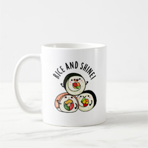 Rice And Shine Funny Sushi Roll Pun  Coffee Mug