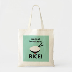 Rice Bowl I Cannot Live Without Rice  Tote Bag
