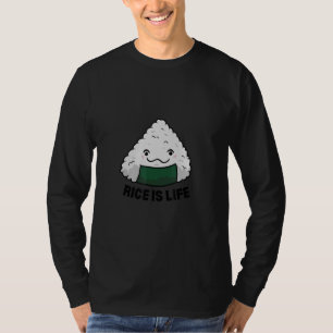 Rice is Life Rice Chinese Asian Food Got Rice T-Shirt