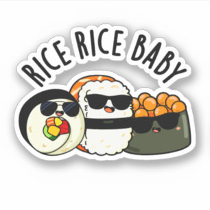 Rice Rice Baby Cool Sushi Roll Pun