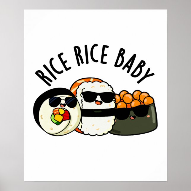 Rice Rice Baby Cool Sushi Roll Pun Poster (Front)