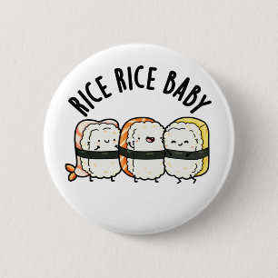 Rice Rice Baby Funny Sushi Food Pun 2 Inch Round Button