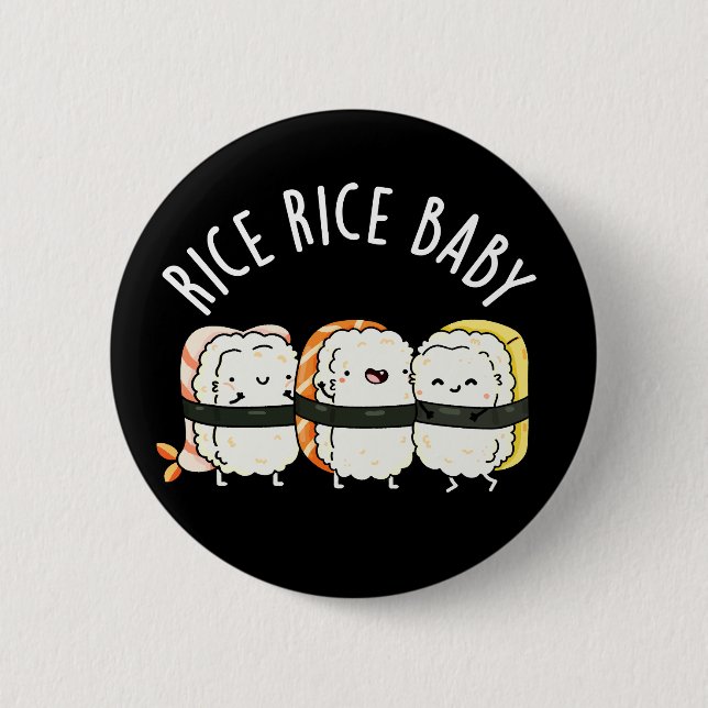 Rice Rice Baby Funny Sushi Food Pun Dark BG 2 Inch Round Button (Front)