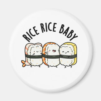 Rice Rice Baby Funny Sushi Food Pun  Magnet