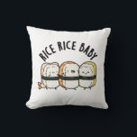Rice Rice Baby Funny Sushi Food Pun  Throw Pillow<br><div class="desc">Rice Rice Baby Funny Sushi Food Pun features a cute threesome of rice sushi. Perfect pun gift for family and friends who love cute sushi puns.</div>