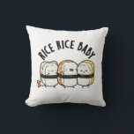 Rice Rice Baby Funny Sushi Food Pun Throw Pillow<br><div class="desc">Rice Rice Baby Funny Sushi Food Pun features a cute threesome of rice sushi. Perfect pun gift for family and friends who love cute sushi puns.</div>