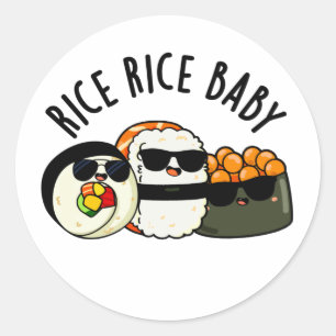 Rice Rice Baby Funny Sushi Roll Pun  Classic Round Sticker