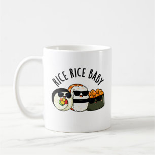 Rice Rice Baby Funny Sushi Roll Pun  Coffee Mug