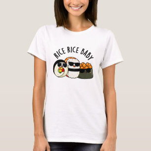 Rice Rice Baby Funny Sushi Roll Pun  T-Shirt