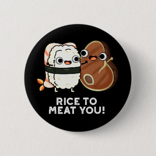 Rice To Meat You Funny Sushi Steak Pun Dark BG 2 Inch Round Button