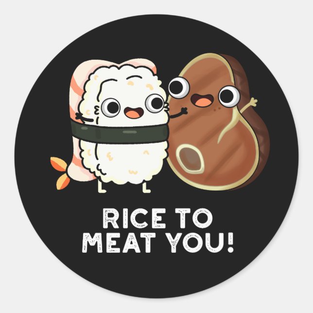 Rice To Meat You Funny Sushi Steak Pun Dark BG Classic Round Sticker (Front)