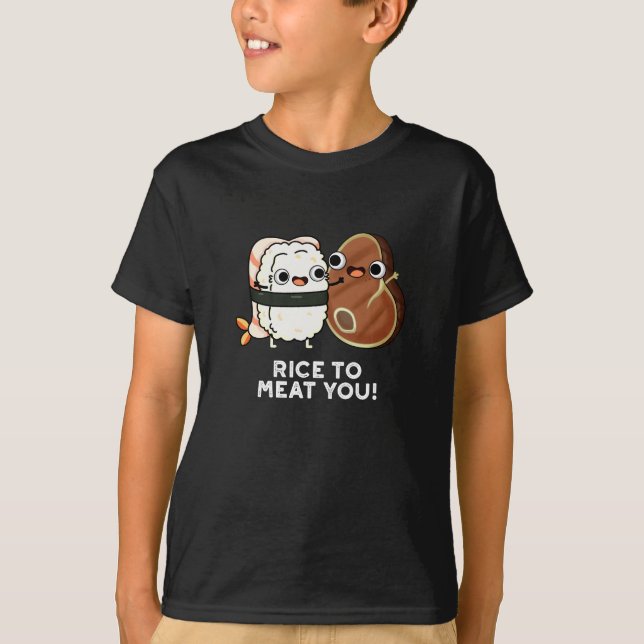 Rice To Meat You Funny Sushi Steak Pun Dark BG T-Shirt (Front)