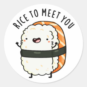 Rice To Meet You Funny Sushi Pun  Classic Round Sticker