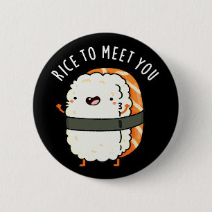 Rice To Meet You Funny Sushi Pun Dark BG 2 Inch Round Button