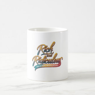Rich and Ridiculous Coffee Mug