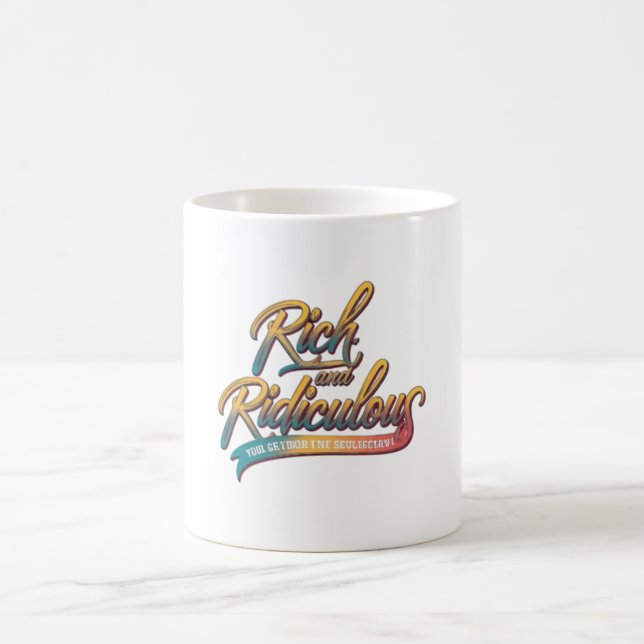 Rich and Ridiculous Coffee Mug (Center)