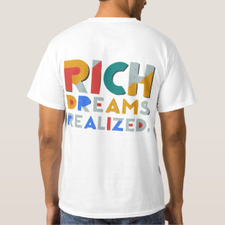 "Rich Dreams Realized." T-Shirt