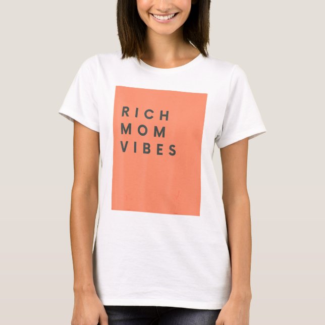 Rich Mom Vibes Print Sarcastic Hilarious T-Shirt (Front)