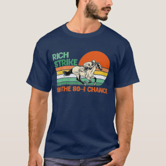 Rich Strike Be The 80-1 Chance Kentucky Winner 202 T-Shirt