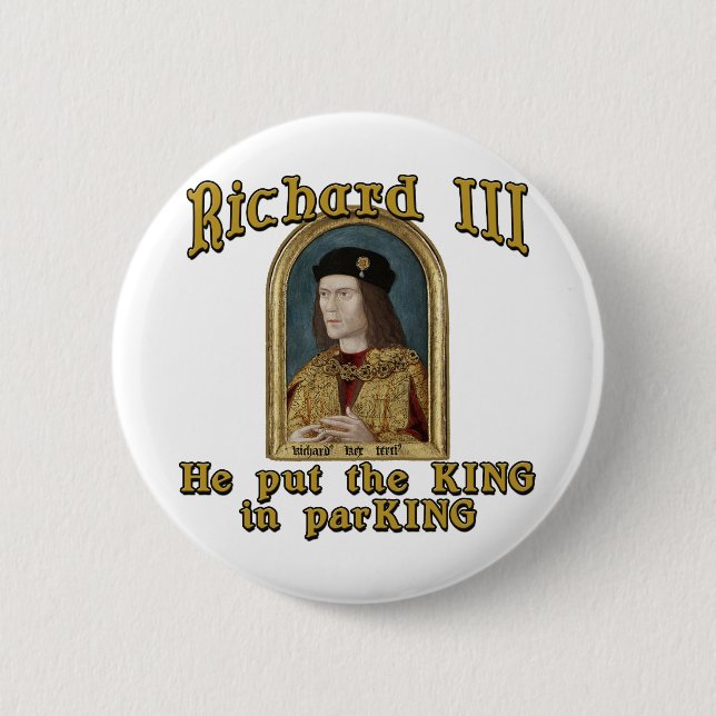 Richard III Put the King in ParKING tshirt 2 Inch Round Button (Front)