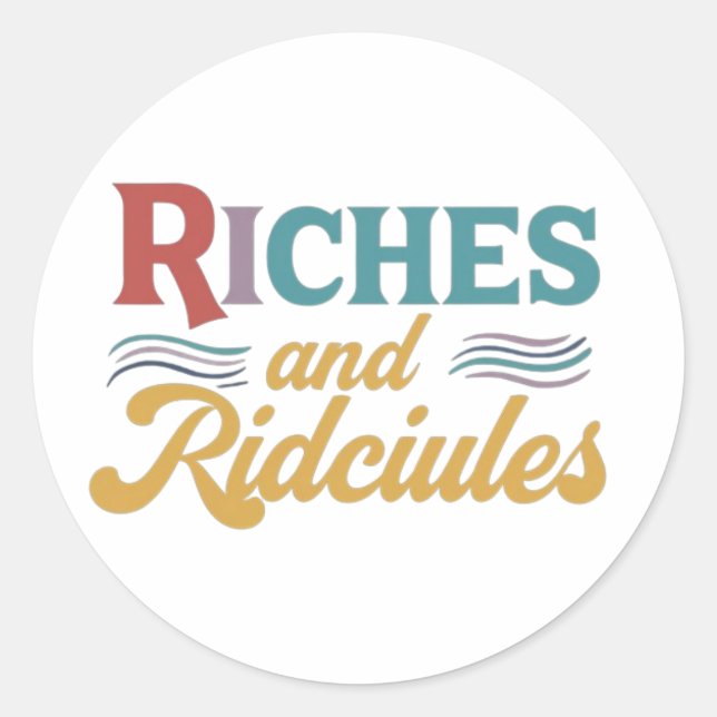 Riches and ridicules sticker  (Front)