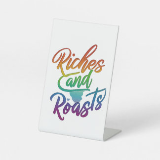 "Riches and Roasts" Pedestal Sign