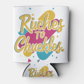 Riches To Chuckles  Can Cooler