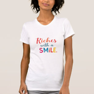 Riches with a Smile T-Shirt