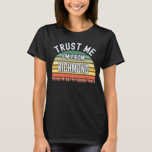 Richmond Trust Me I'm From Richmond T-Shirt