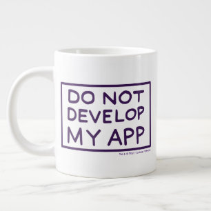 RICK AND MORTY™   DO NOT DEVELOP MY APP LARGE COFFEE MUG