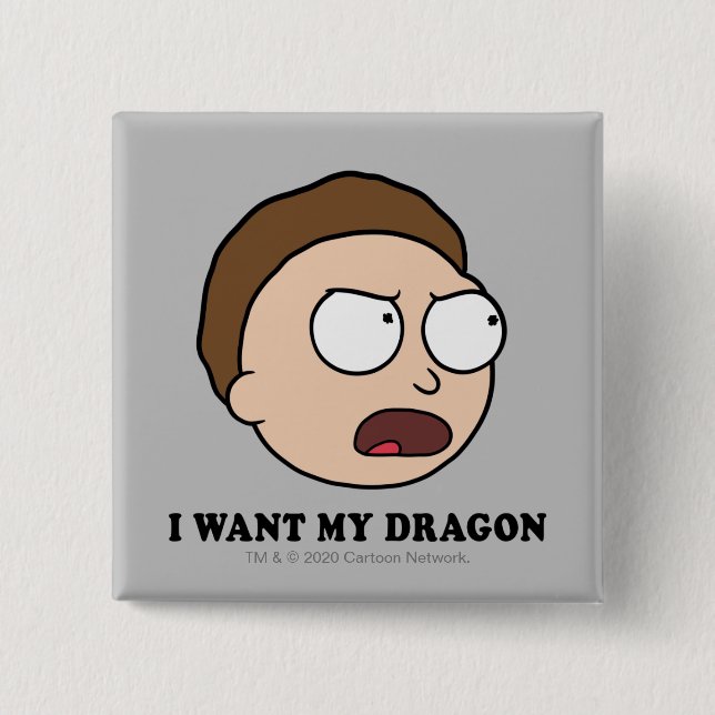 RICK AND MORTY™ | I Want My Dragon 2 Inch Square Button (Front)