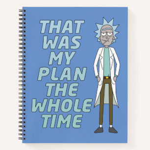 RICK AND MORTY™   That Was My Plan The Whole tim Notebook