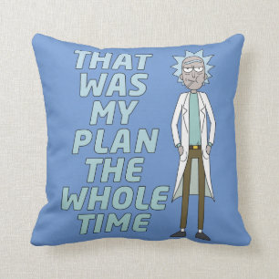 RICK AND MORTY™   That Was My Plan The Whole tim Throw Pillow