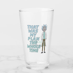 RICK AND MORTY™   That Was My Plan The Whole time Glass