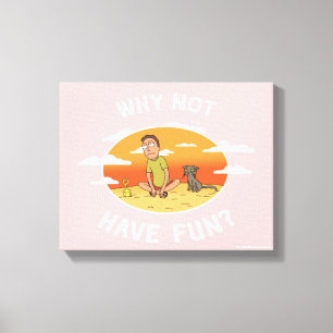 RICK AND MORTY™   Why Not Have Fun Canvas Print