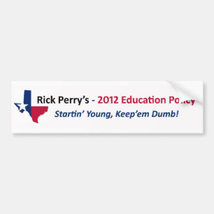Rick Perry - 2012 Education Policy Bumper Sticker