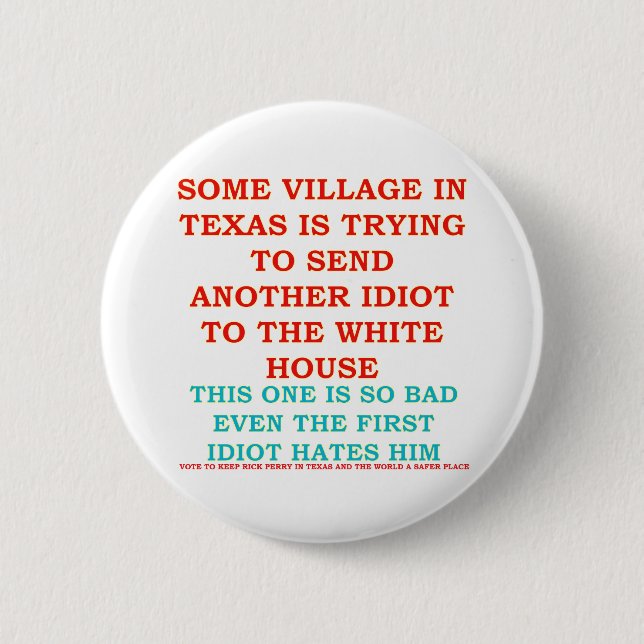 RICK PERRY COWBOY VILLAGE IDIOT 2 INCH ROUND BUTTON (Front)