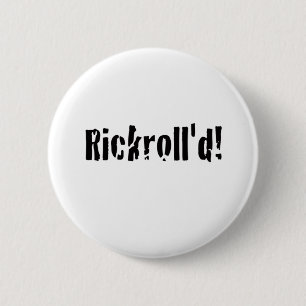 rickrolled 2 inch round button
