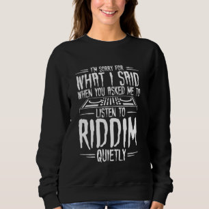 Riddim Music - EDM Rave - Riddim Dubstep Sweatshirt