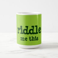 riddle me this
