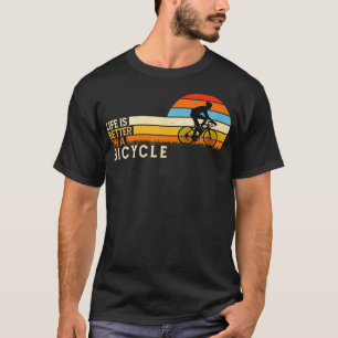 Ride a bike Vintage Retro Style Life is better on T-Shirt