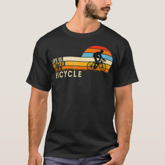 Ride a bike Vintage Retro Style Life is better on  T-Shirt