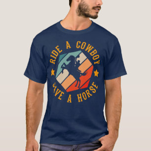 Ride a Cowboy Save a Horse T-Shirt