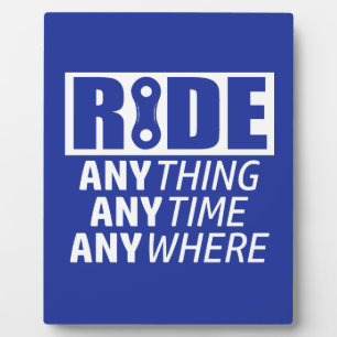 Ride, Anything, Anytime, Anywhere Plaque