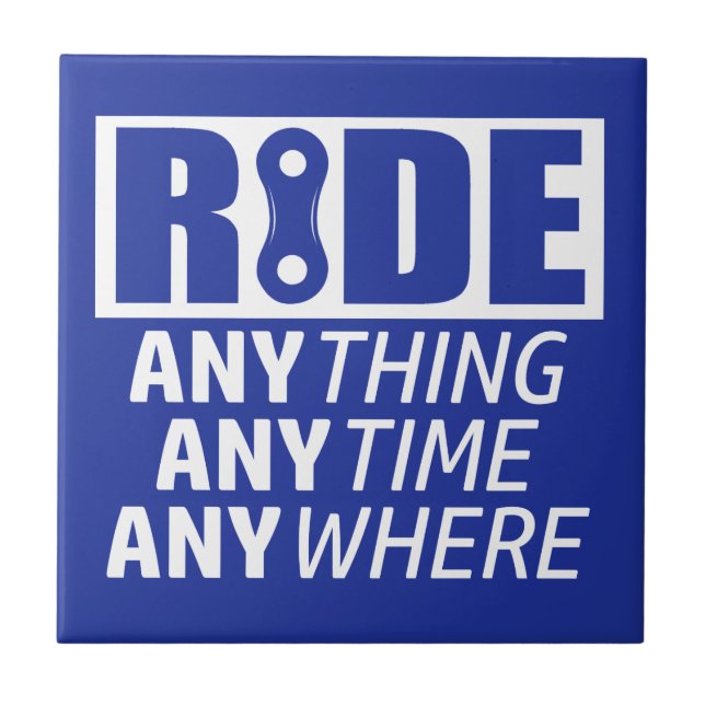 Ride, Anything, Anytime, Anywhere Tile (Front)
