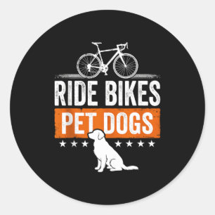 Ride bikes pet dogs funny saying for cycling and classic round sticker