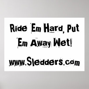 "Ride 'em hard, put 'em away wet!" Sledders.com Poster